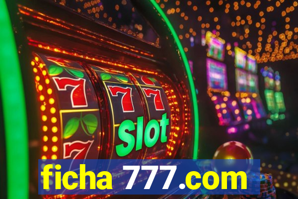 ficha 777.com